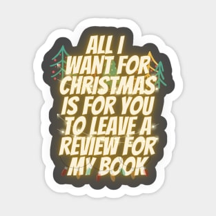 All I Want for Christmas is For You to Leave a Review for My Book Sticker